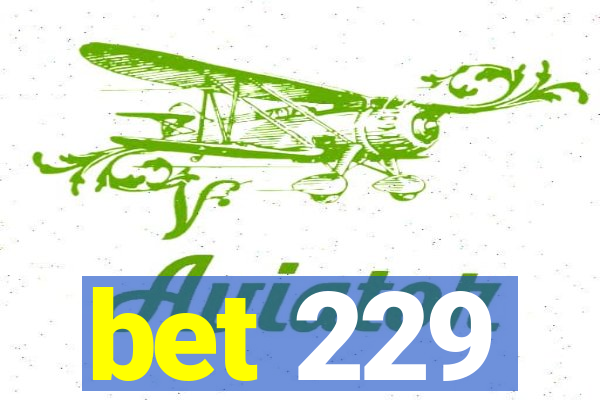 bet 229